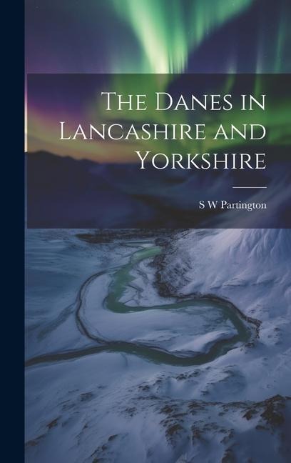The Danes in Lancashire and Yorkshire