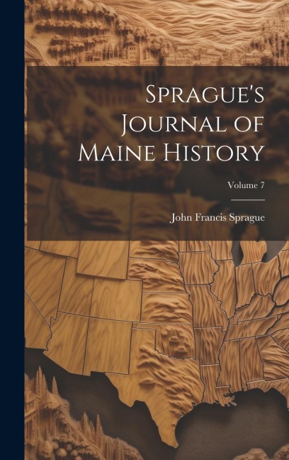 Spragues Journal of Maine History; Volume 7