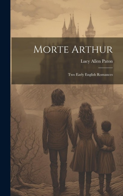 Morte Arthur: Two Early English Romances
