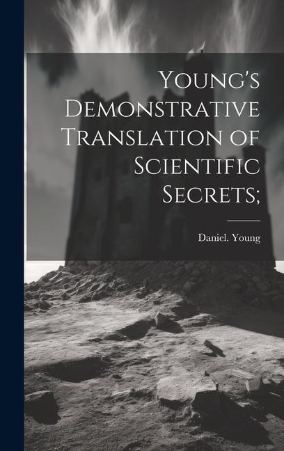 Youngs Demonstrative Translation of Scientific Secrets;