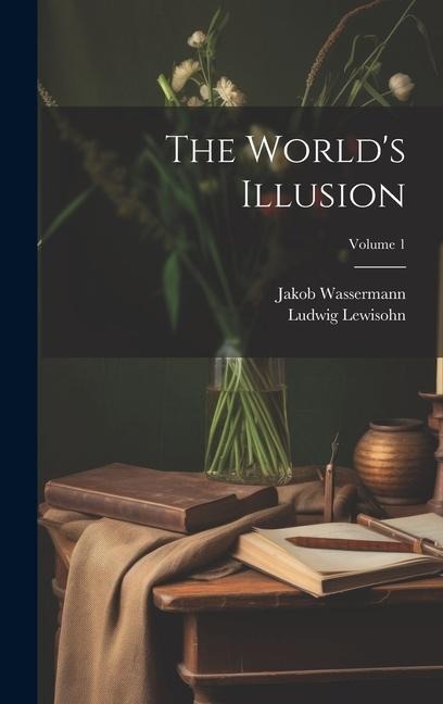 The World's Illusion; Volume 1