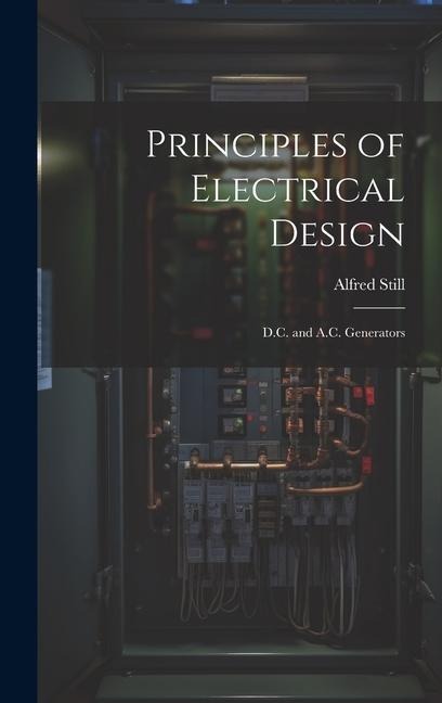 Principles of Electrical Design; D.C. and A.C. Generators