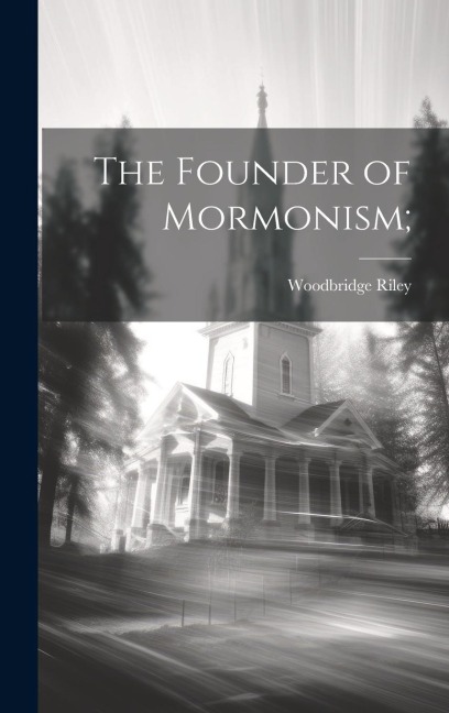 The Founder of Mormonism;