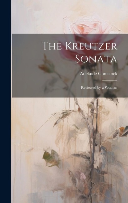The Kreutzer Sonata: Reviewed by a Woman