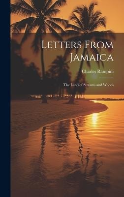 Letters From Jamaica; the Land of Streams and Woods