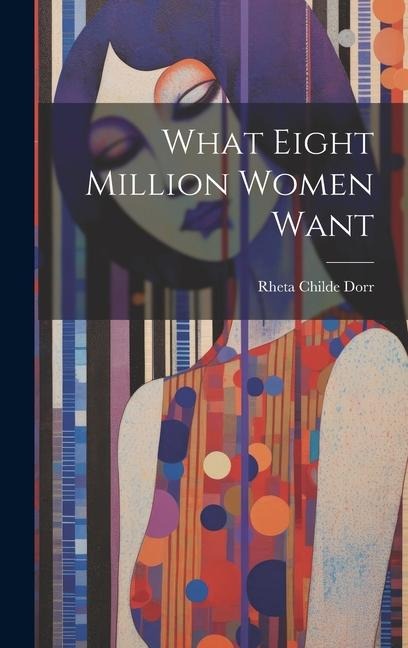 What Eight Million Women Want