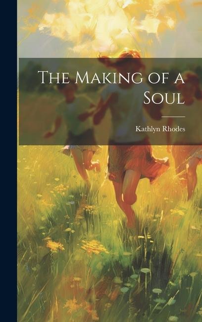 The Making of a Soul
