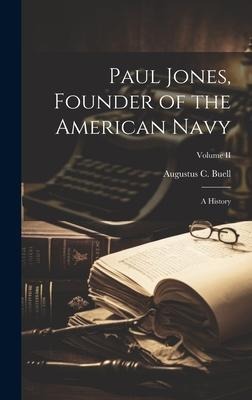 Paul Jones, Founder of the American Navy: A History; Volume II