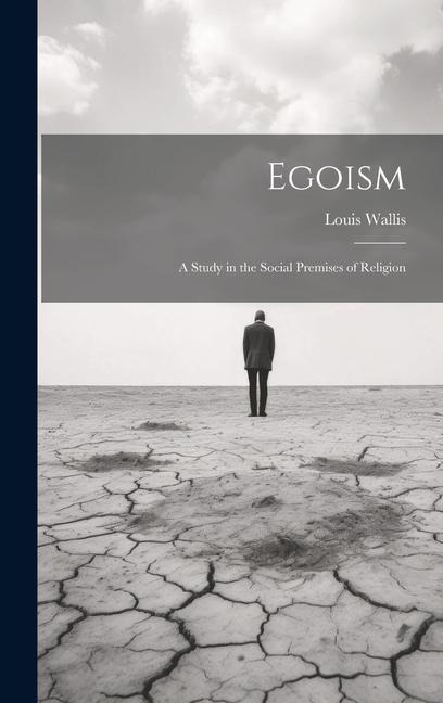 Egoism: A Study in the Social Premises of Religion