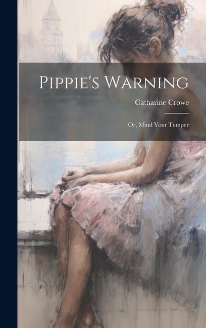 Pippie's Warning; or, Mind Your Temper