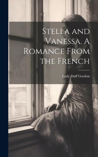 Stella and Vanessa. A Romance From the French