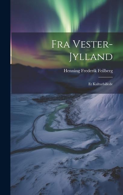 Fra Vester-Jylland: Et Kulturbillede