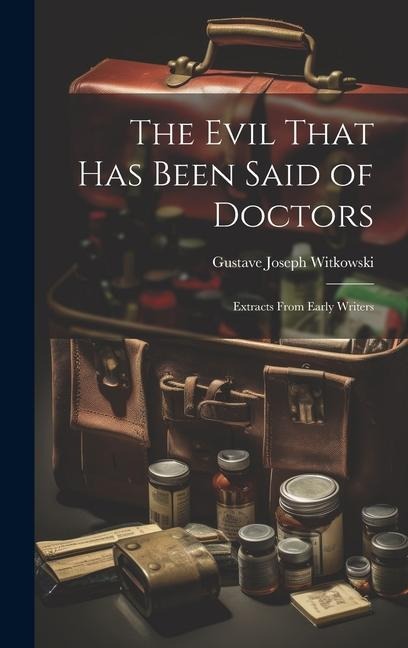 The Evil That Has Been Said of Doctors: Extracts From Early Writers