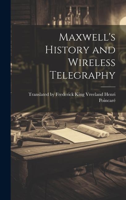 Maxwells History and Wireless Telegraphy