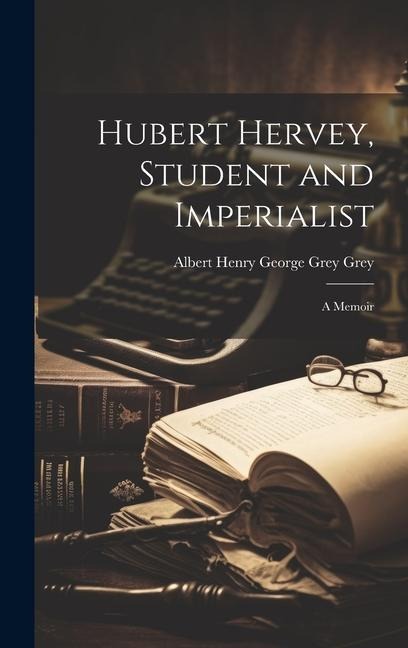 Hubert Hervey, Student and Imperialist: A Memoir