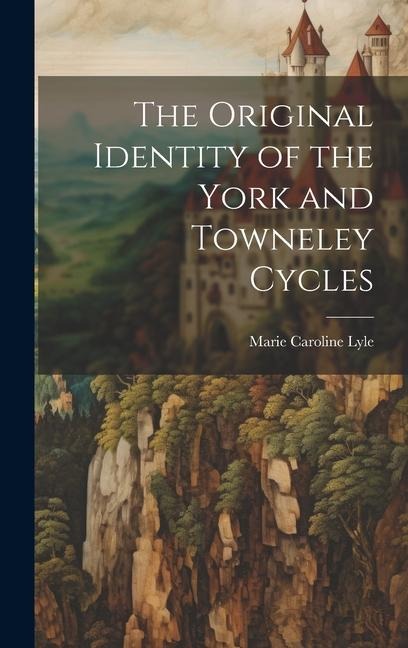 The Original Identity of the York and Towneley Cycles