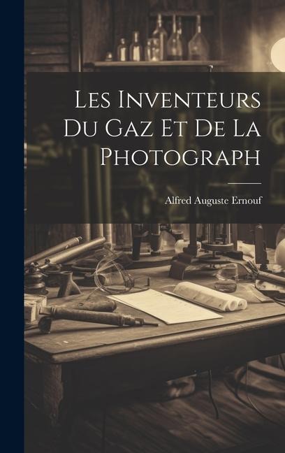 Les Inventeurs du Gaz et de la Photograph