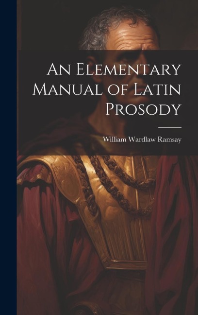 An Elementary Manual of Latin Prosody