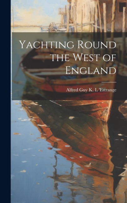 Yachting Round the West of England