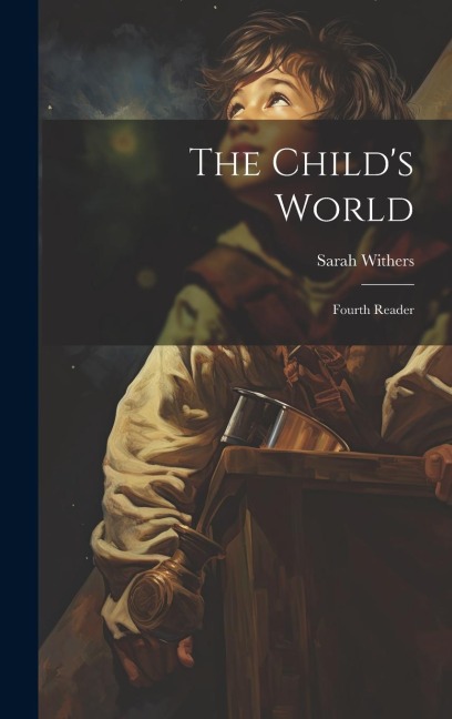 The Childs World: Fourth Reader