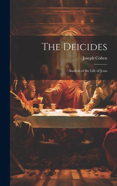The Deicides: Analysis of the Life of Jesus