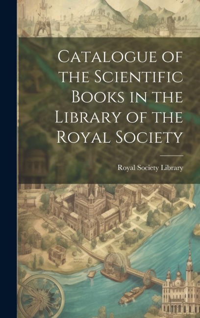 Catalogue of the Scientific Books in the Library of the Royal Society