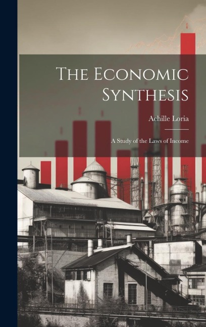 The Economic Synthesis: A Study of the Laws of Income