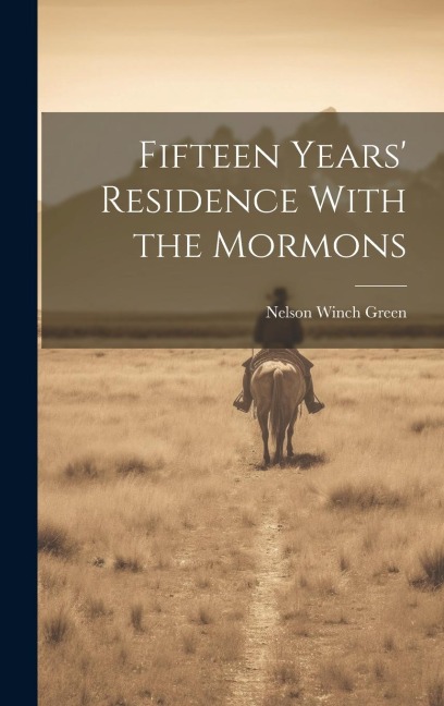 Fifteen Years Residence With the Mormons