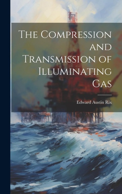 The Compression and Transmission of Illuminating Gas