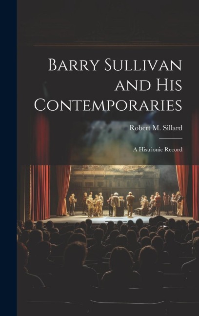 Barry Sullivan and His Contemporaries: A Histrionic Record