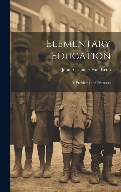 Elementary Education: Its Problems and Processes