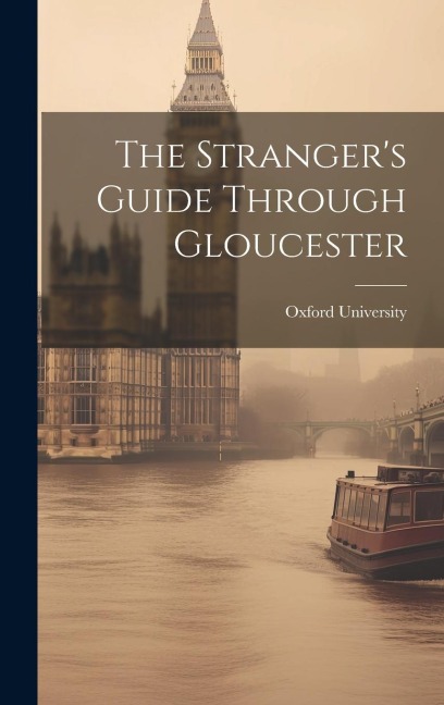 The Stranger's Guide Through Gloucester
