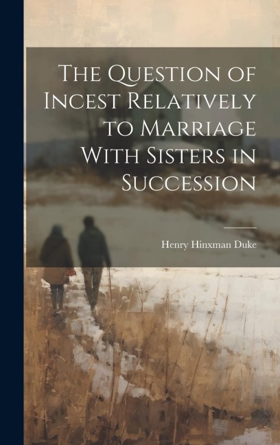 The Question of Incest Relatively to Marriage With Sisters in Succession
