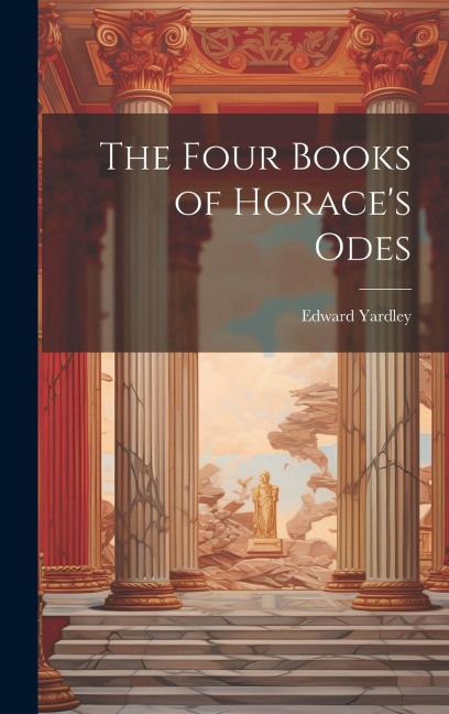 The Four Books of Horaces Odes