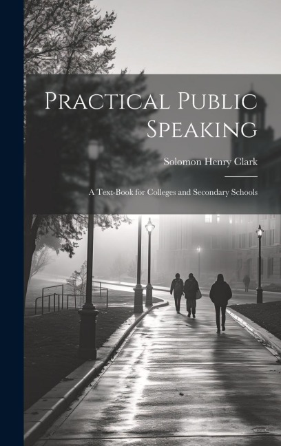 Practical Public Speaking: A Text-book for Colleges and Secondary Schools