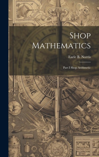 Shop Mathematics: Part I Shop Arithmetic