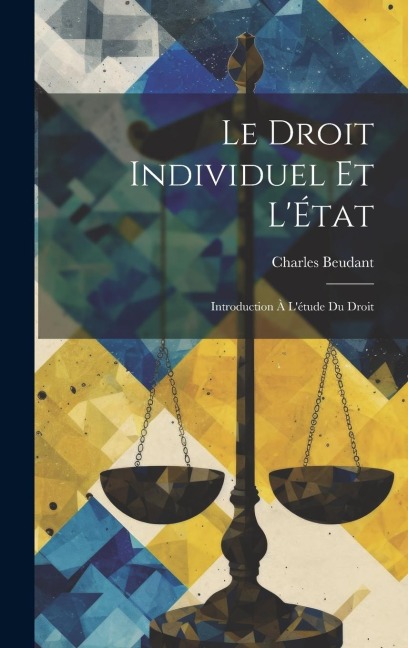 Le Droit Individuel et LÉtat: Introduction à Létude du Droit