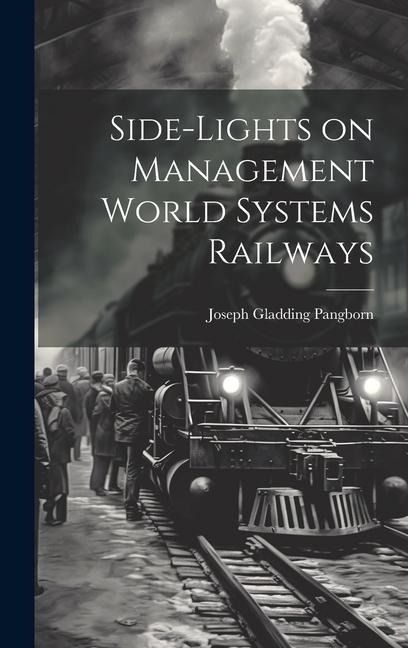 Side-lights on Management World Systems Railways