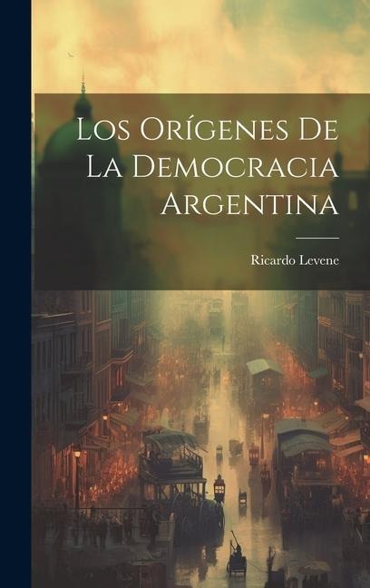 Los Orígenes de la Democracia Argentina