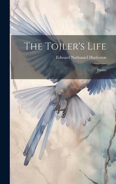The Toilers Life: Poems