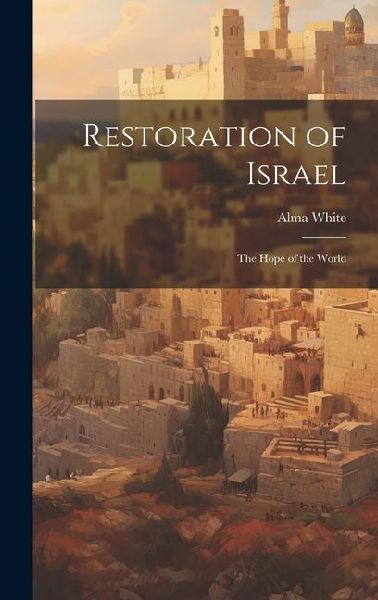 Restoration of Israel: The Hope of the World