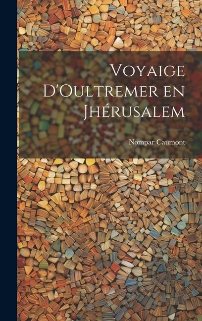 Voyaige DOultremer en Jhérusalem