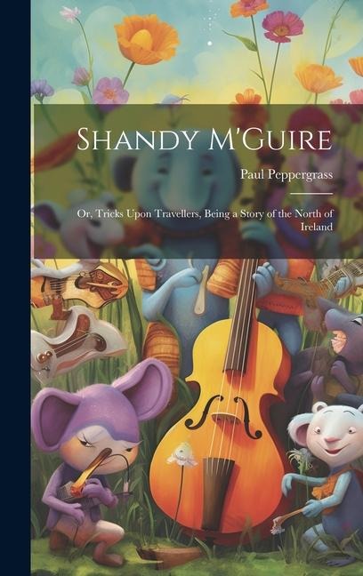 Shandy M'Guire: Or, Tricks Upon Travellers, Being a Story of the North of Ireland