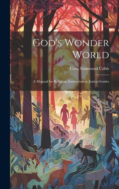 God's Wonder World: A Manual for Religious Instruction in Junior Grades