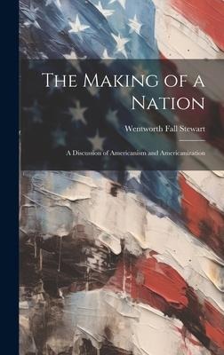 The Making of a Nation: A Discussion of Americanism and Americanization