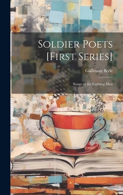Soldier Poets [first Series]: Songs of the Fighting Men