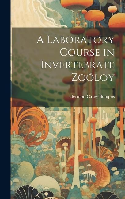 A Laboratory Course in Invertebrate Zoöloy