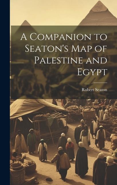 A Companion to Seatons Map of Palestine and Egypt