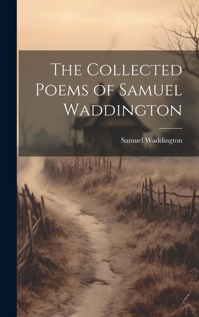 The Collected Poems of Samuel Waddington