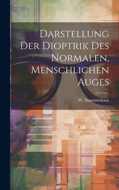 Darstellung der Dioptrik des Normalen, Menschlichen Auges